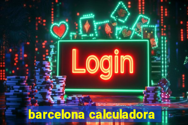 barcelona calculadora